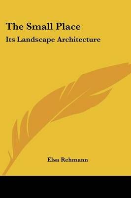 The Small Place By Elsa Rehmann 9780548481103 (Paperback)