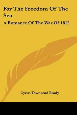 For The Freedom Of The Sea By Cyrus Townsend Brady 9780548499443