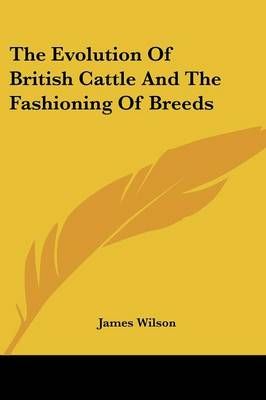 The Evolution Of British Cattle And The Fashioning Of Breeds