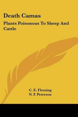 Death Camas By C E Fleming, N F Peterson 9780548508978 (Paperback)