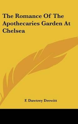 The Romance Of The Apothecaries Garden At Chelsea By F Dawtrey Drewitt