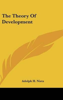 The Theory Of Development By Adolph H Nietz 9780548527269 (Hardback)