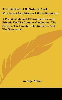 The Balance Of Nature And Modern Conditions Of Cultivation (Hardback)