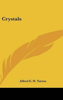Crystals By Alfred E H Tutton 9780548549094 (Hardback)