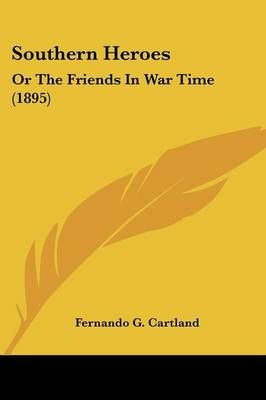 Southern Heroes By Fernando G Cartland 9780548575918 (Paperback)