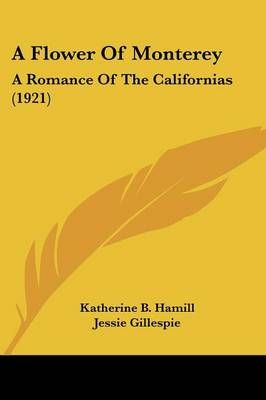A Flower Of Monterey 9780548576595 (Paperback)