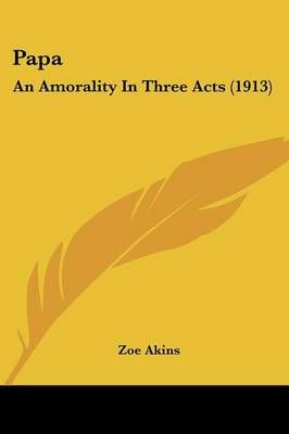Papa By Zoe Akins 9780548589939 (Paperback)