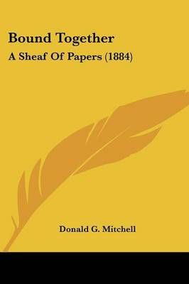 Bound Together By Donald G Mitchell 9780548596760 (Paperback)
