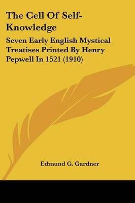 The Cell Of Self-Knowledge By Edmund G Gardner (editor) 9780548603147