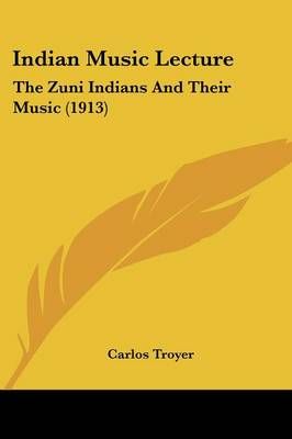 Indian Music Lecture By Carlos Troyer 9780548615027 (Paperback)