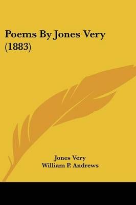 Poems By Jones Very (1883) 9780548624821 (Paperback)