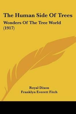 The Human Side Of Trees By Royal Dixon, Franklyn Everett Fitch