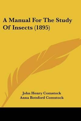 A Manual For The Study Of Insects (1895) 9780548645994 (Paperback)