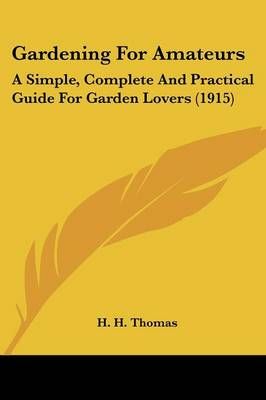 Gardening For Amateurs By H H Thomas 9780548647417 (Paperback)