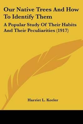 Our Native Trees And How To Identify Them By Harriet L Keeler
