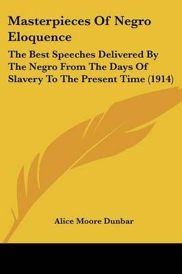 Masterpieces Of Negro Eloquence By Alice Moore Dunbar 9780548649435