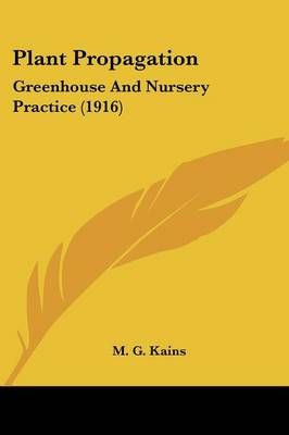 Plant Propagation By M G Kains 9780548659632 (Paperback)