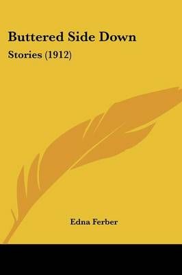 Buttered Side Down By Edna Ferber 9780548668092 (Paperback)