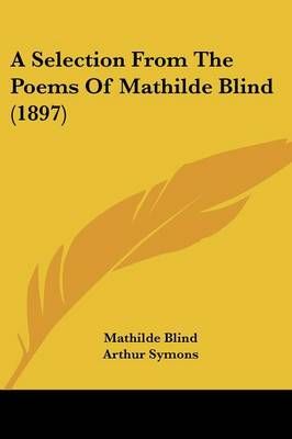 A Selection From The Poems Of Mathilde Blind (1897) 9780548675113