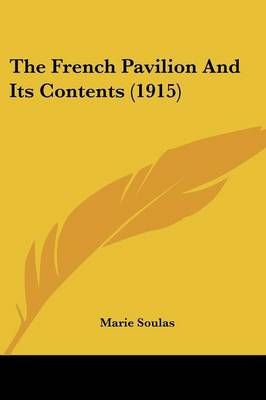 The French Pavilion And Its Contents (1915) By Marie Soulas