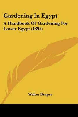 Gardening In Egypt By Walter Draper 9780548693674 (Paperback)