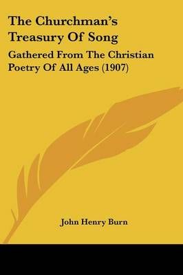 The Churchman's Treasury Of Song By John Henry Burn 9780548699850