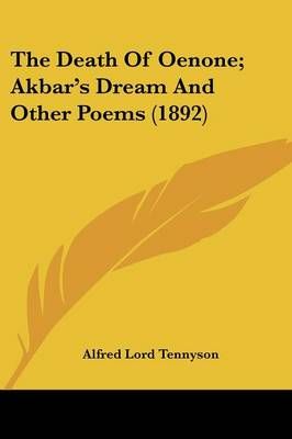 The Death Of Oenone; Akbar's Dream And Other Poems (1892) (Paperback)