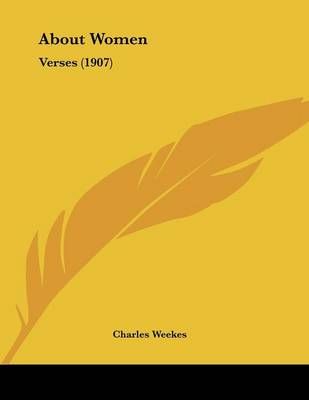 About Women By Charles Weekes 9780548714874 (Paperback)