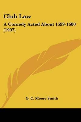 Club Law By G C Moore Smith 9780548718087 (Paperback)