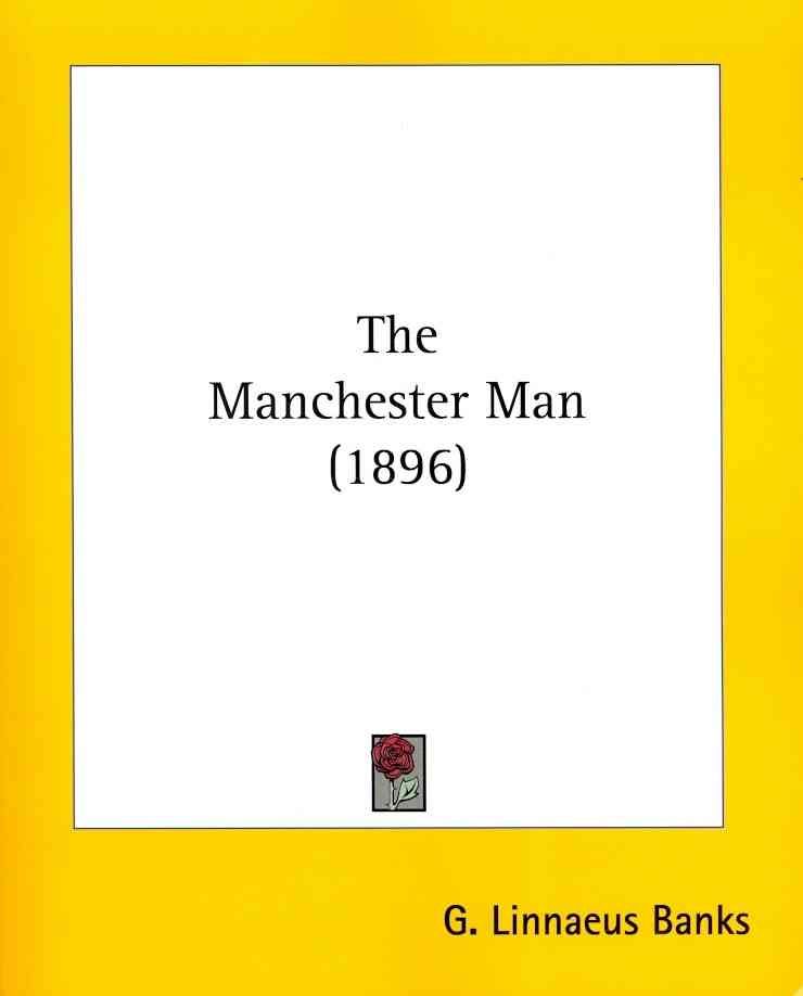 The Manchester Man (1896) By G Linnaeus Banks 9780548734636