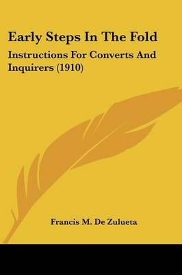 Early Steps In The Fold By Francis M De Zulueta 9780548740224