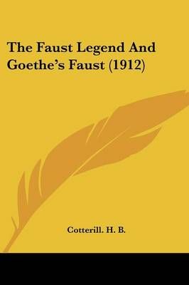 The Faust Legend And Goethe's Faust (1912) By Cotterill H B