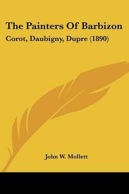 The Painters Of Barbizon By John W Mollett 9780548758946 (Paperback)