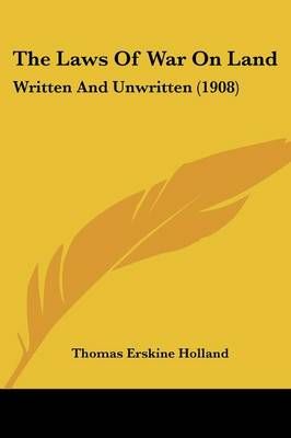 The Laws Of War On Land By Thomas Erskine Holland 9780548765197