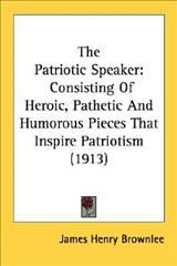 The Patriotic Speaker By James Henry Brownlee 9780548770740