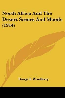 North Africa And The Desert Scenes And Moods (1914) 9780548772461