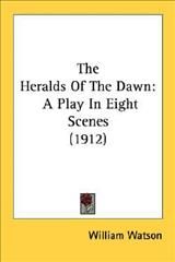 The Heralds Of The Dawn By William Watson 9780548786154 (Paperback)