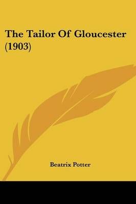 The Tailor Of Gloucester (1903) By Beatrix Potter 9780548792483