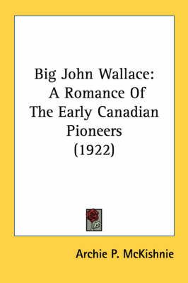 Big John Wallace By Archie P McKishnie 9780548796931 (Paperback)