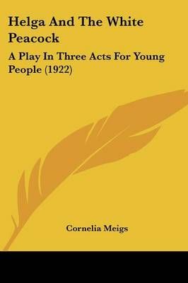 Helga And The White Peacock By Cornelia Meigs 9780548811788