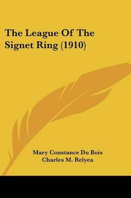 The League Of The Signet Ring (1910) 9780548820575 (Paperback)