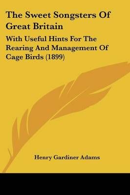 The Sweet Songsters Of Great Britain By Henry Gardiner Adams