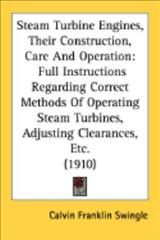 Steam Turbine Engines, Their Construction, Care And Operation