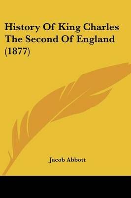 History Of King Charles The Second Of England (1877) By Jacob Abbott