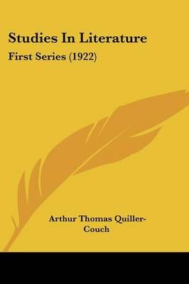Studies In Literature By Arthur Thomas Quiller-Couch 9780548855751