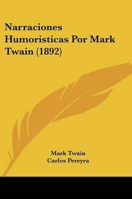 Narraciones Humoristicas Por Mark Twain (1892) 9780548864791