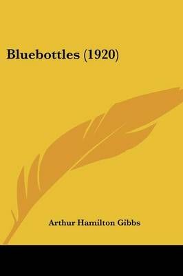 Bluebottles (1920) By Arthur Hamilton Gibbs 9780548871881 (Paperback)