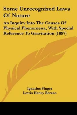 Some Unrecognized Laws Of Nature 9780548873960 (Paperback)