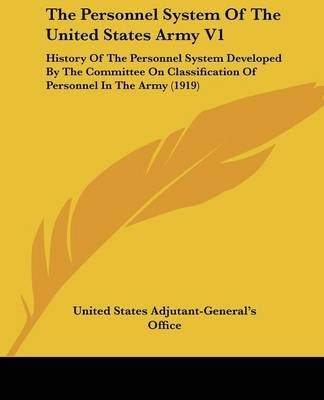 The Personnel System Of The United States Army V1 9780548880890