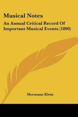 Musical Notes By Hermann Klein 9780548888193 (Paperback)